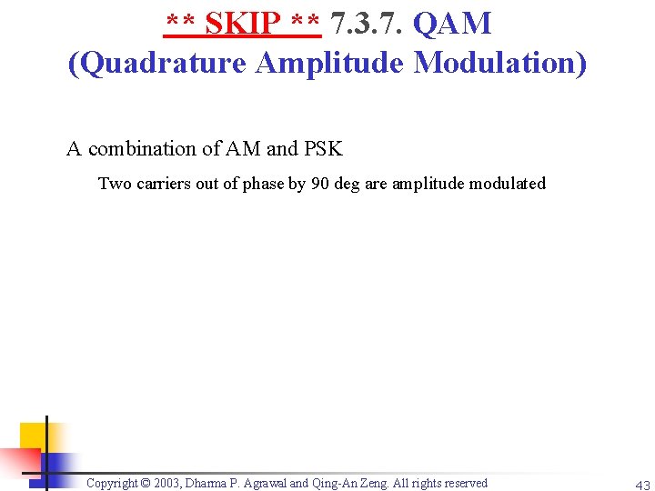 ** SKIP ** 7. 3. 7. QAM (Quadrature Amplitude Modulation) A combination of AM
