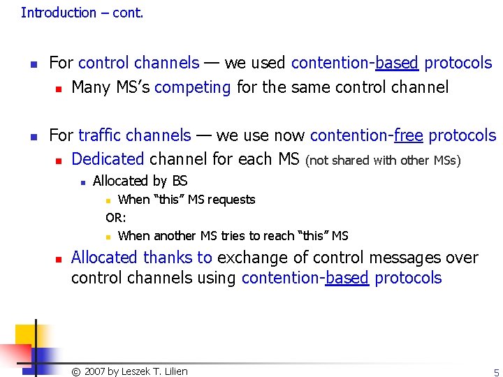 Introduction – cont. n n For control channels — we used contention-based protocols n