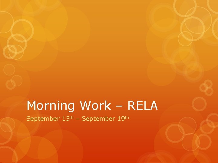Morning Work – RELA September 15 th – September 19 th 