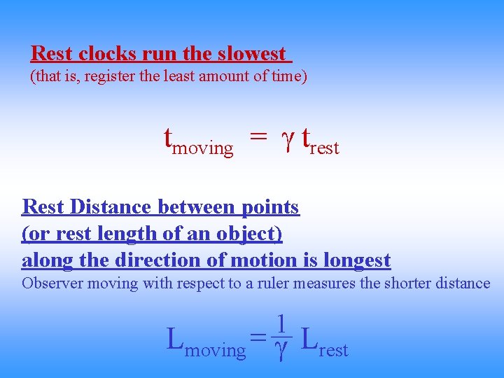 Rest clocks run the slowest (that is, register the least amount of time) tmoving