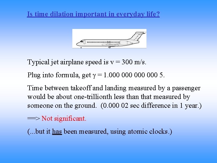 Is time dilation important in everyday life? Typical jet airplane speed is v =
