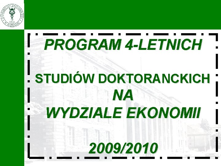 PROGRAM 4 -LETNICH STUDIÓW DOKTORANCKICH NA WYDZIALE EKONOMII 2009/2010 