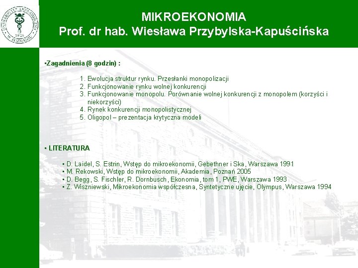 MIKROEKONOMIA Prof. dr hab. Wiesława Przybylska-Kapuścińska • Zagadnienia (8 godzin) : 1. Ewolucja struktur