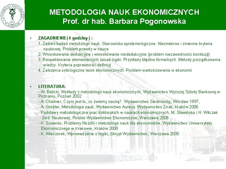 METODOLOGIA NAUK EKONOMICZNYCH Prof. dr hab. Barbara Pogonowska • ZAGADNIENIE( 4 godziny ) :