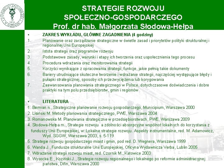 STRATEGIE ROZWOJU SPOŁECZNO-GOSPODARCZEGO Prof. dr hab. Małgorzata Słodowa-Hełpa • 1. 2. 3. 4. 5.