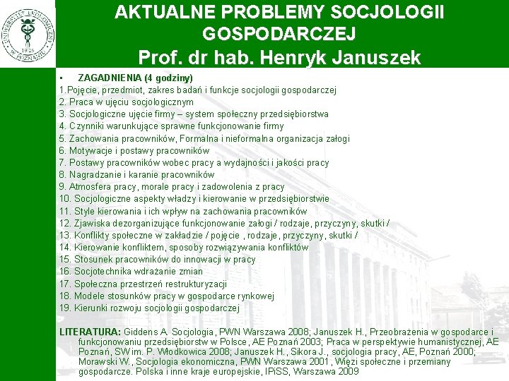 AKTUALNE PROBLEMY SOCJOLOGII GOSPODARCZEJ Prof. dr hab. Henryk Januszek • ZAGADNIENIA (4 godziny) 1.