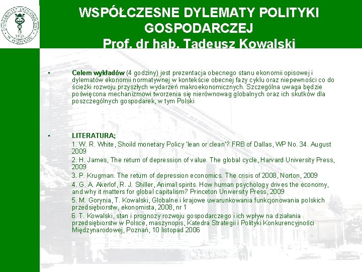 WSPÓŁCZESNE DYLEMATY POLITYKI GOSPODARCZEJ Prof. dr hab. Tadeusz Kowalski • Celem wykładów (4 godziny)