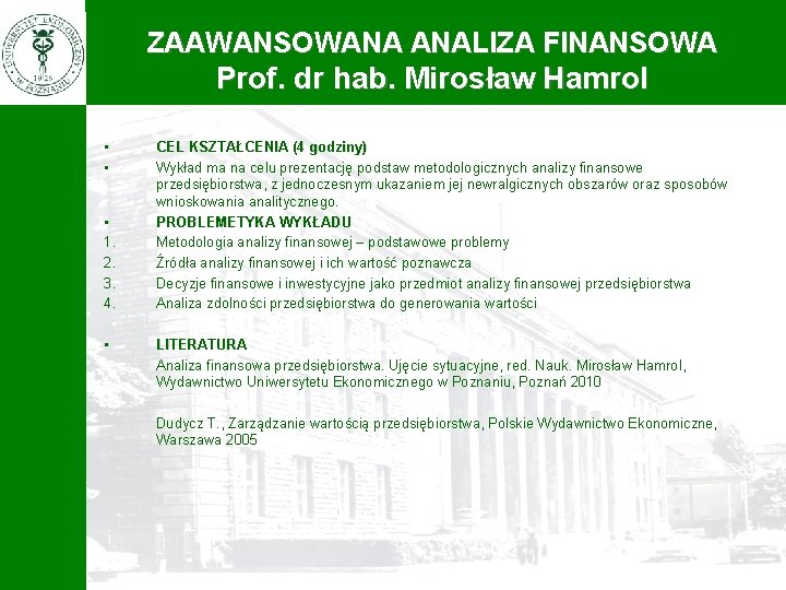 ZAAWANSOWANA ANALIZA FINANSOWA Prof. dr hab. Mirosław Hamrol • • • 1. 2. 3.