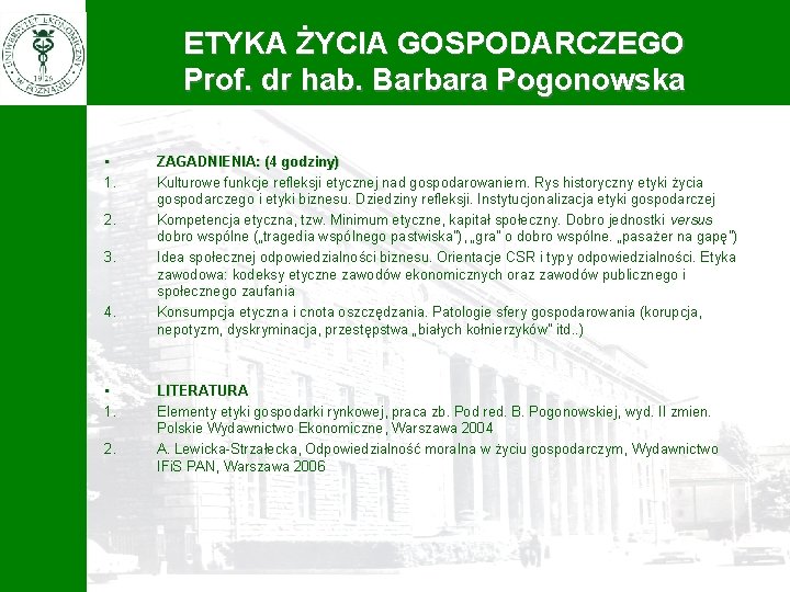 ETYKA ŻYCIA GOSPODARCZEGO Prof. dr hab. Barbara Pogonowska • 1. 2. 3. 4. •