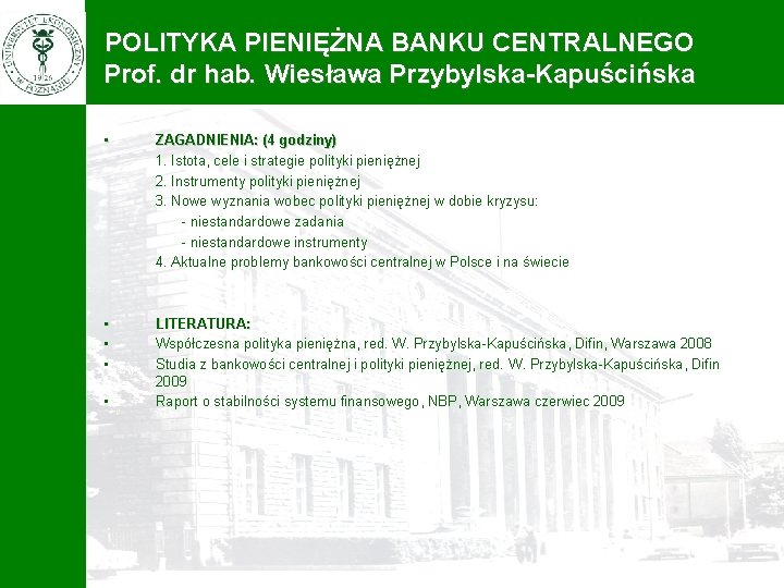 POLITYKA PIENIĘŻNA BANKU CENTRALNEGO Prof. dr hab. Wiesława Przybylska-Kapuścińska • ZAGADNIENIA: (4 godziny) 1.