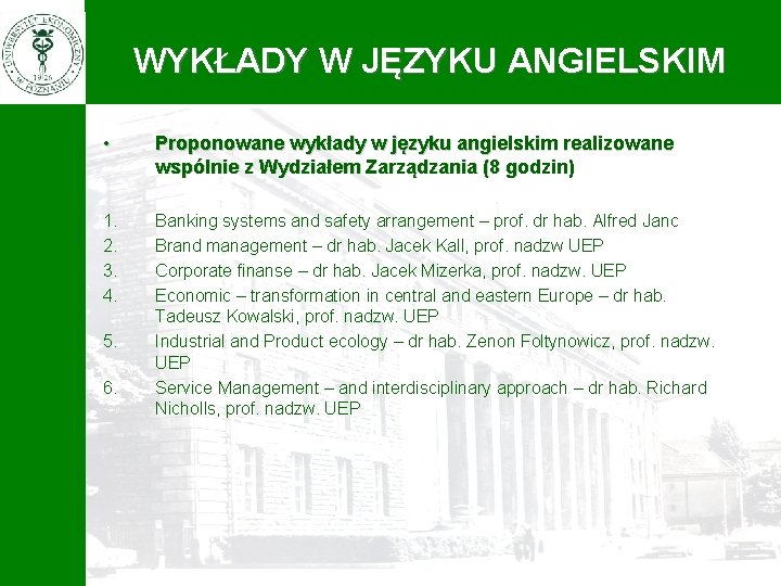 WYKŁADY W JĘZYKU ANGIELSKIM • Proponowane wykłady w języku angielskim realizowane wspólnie z Wydziałem