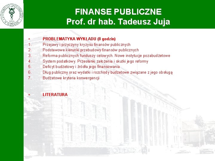 FINANSE PUBLICZNE Prof. dr hab. Tadeusz Juja • 1. 2. 3. 4. 5. 6.