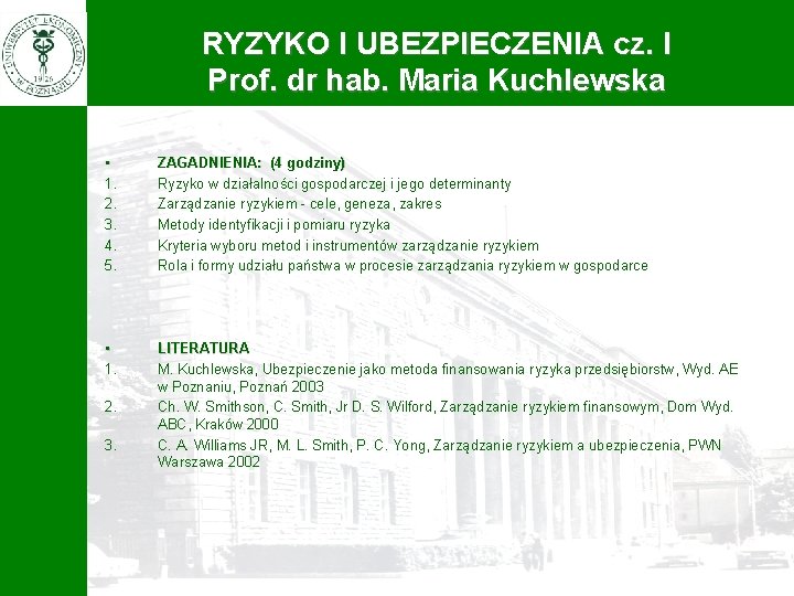 RYZYKO I UBEZPIECZENIA cz. I Prof. dr hab. Maria Kuchlewska • 1. 2. 3.