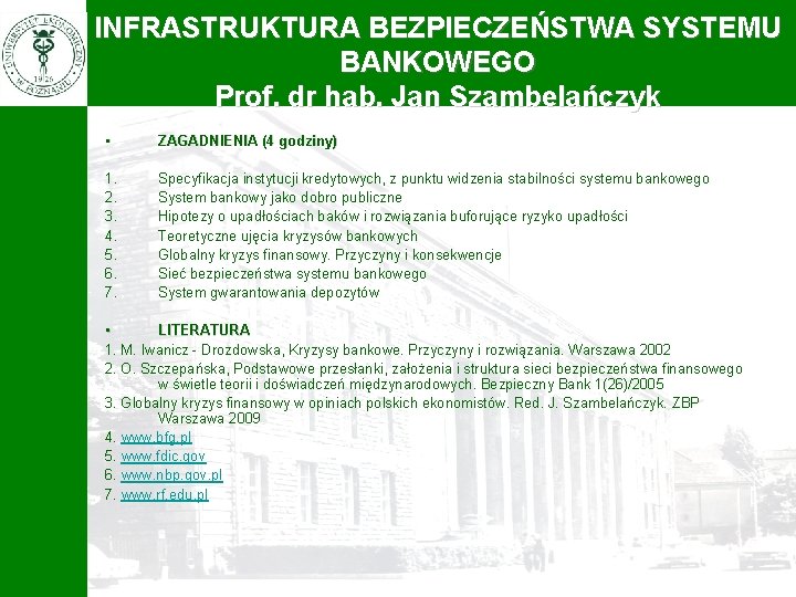 INFRASTRUKTURA BEZPIECZEŃSTWA SYSTEMU BANKOWEGO Prof. dr hab. Jan Szambelańczyk • ZAGADNIENIA (4 godziny) 1.