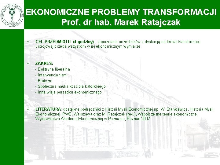 EKONOMICZNE PROBLEMY TRANSFORMACJI Prof. dr hab. Marek Ratajczak • CEL PRZEDMIOTU (4 godziny) :