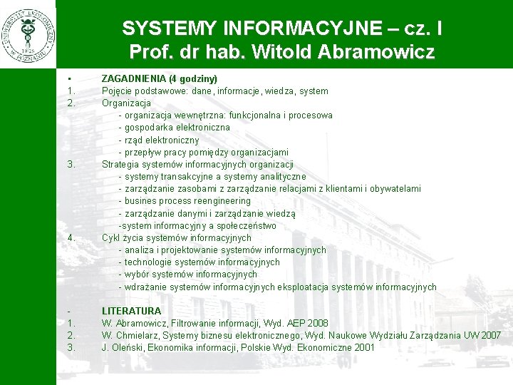SYSTEMY INFORMACYJNE – cz. I Prof. dr hab. Witold Abramowicz • 1. 2. 3.