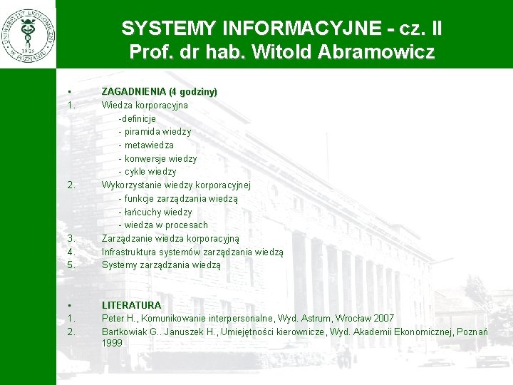 SYSTEMY INFORMACYJNE - cz. II Prof. dr hab. Witold Abramowicz • 1. 2. 3.