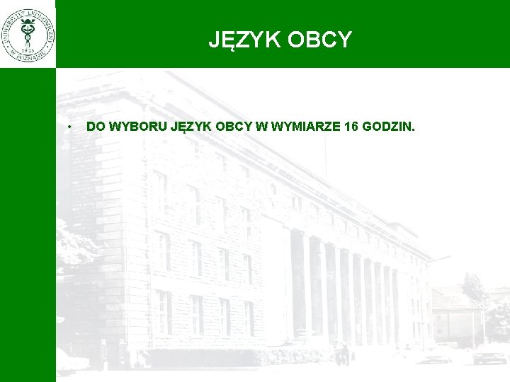 JĘZYK OBCY • DO WYBORU JĘZYK OBCY W WYMIARZE 16 GODZIN. 