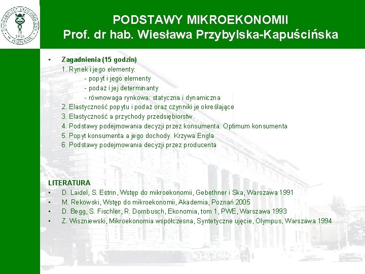 PODSTAWY MIKROEKONOMII Prof. dr hab. Wiesława Przybylska-Kapuścińska • Zagadnienia (15 godzin) 1. Rynek i