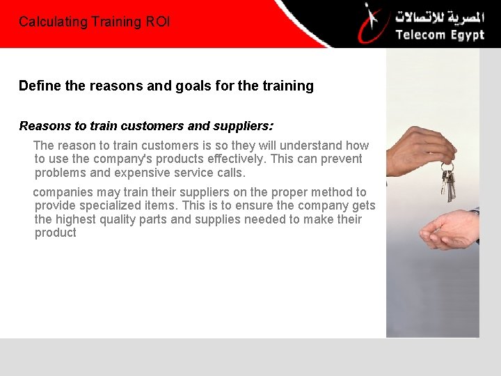 Calculating Training ROI Define the reasons and goals for the training Reasons to train