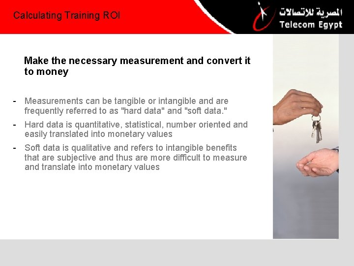 Calculating Training ROI Make the necessary measurement and convert it to money - Measurements
