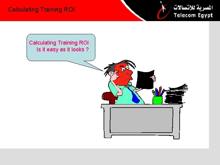 Calculating Training ROI Is it easy as it looks ? 