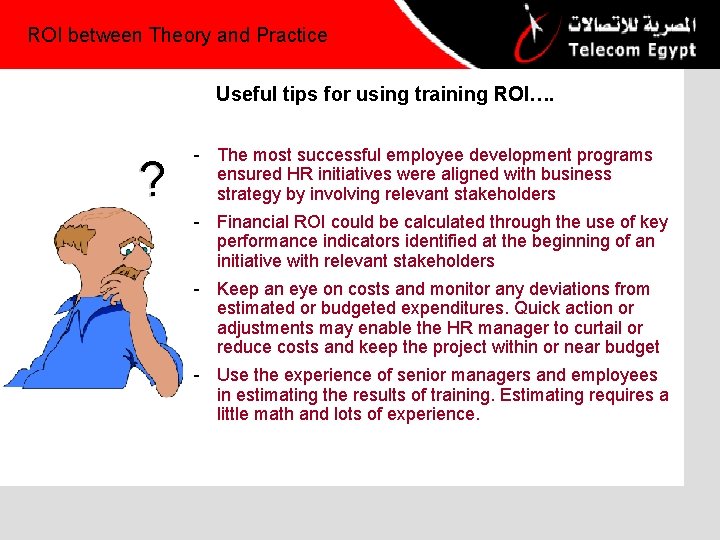 ROI between Theory and Practice Useful tips for using training ROI…. ? - The