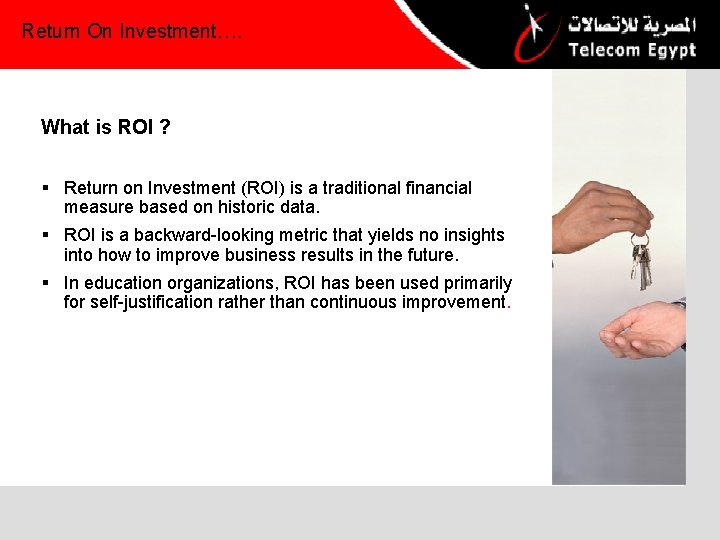Return On Investment…. What is ROI ? § Return on Investment (ROI) is a