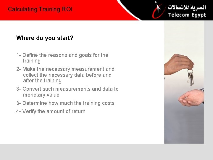 Calculating Training ROI Where do you start? 1 - Define the reasons and goals