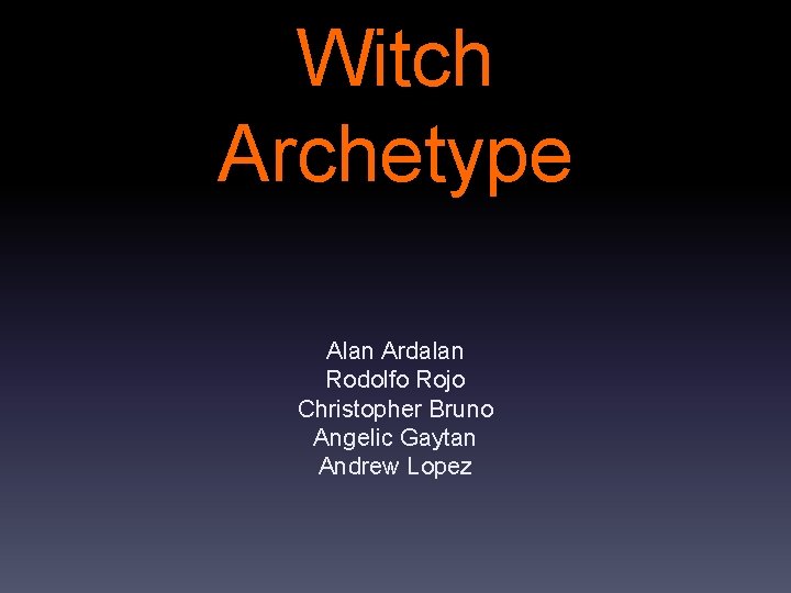 Witch Archetype Alan Ardalan Rodolfo Rojo Christopher Bruno Angelic Gaytan Andrew Lopez 