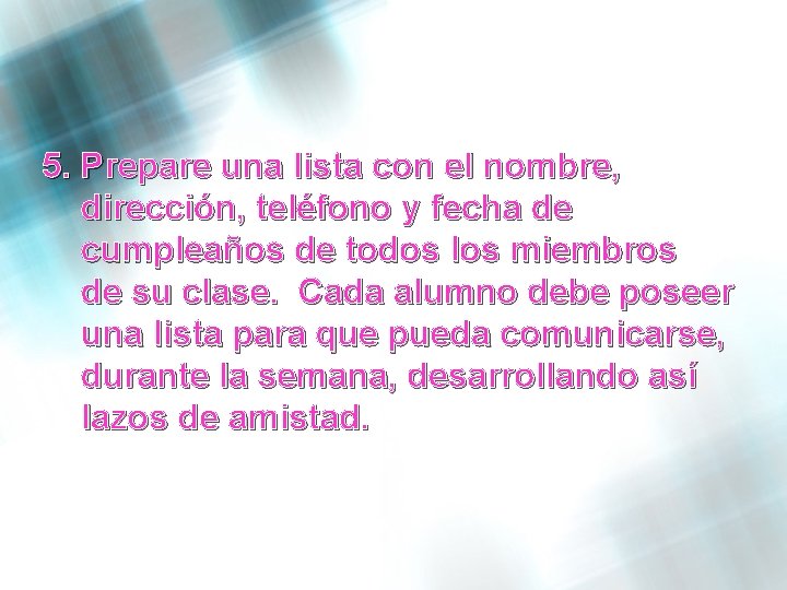 5. Prepare una lista con el nombre, dirección, teléfono y fecha de cumpleaños de