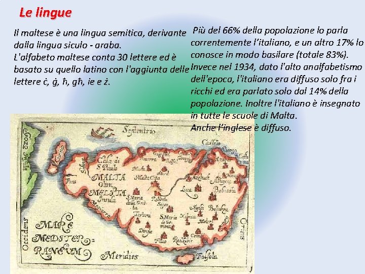 Le lingue Il maltese è una lingua semitica, derivante Più del 66% della popolazione