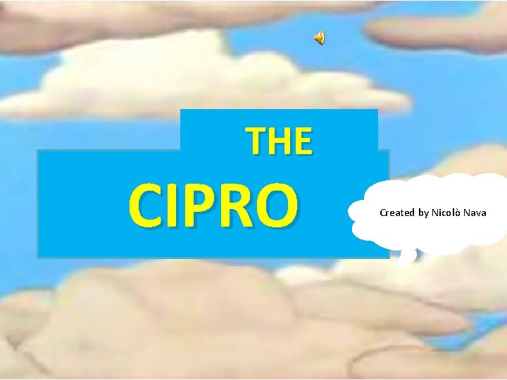 THE CIPRO Created by Nicolò Nava 