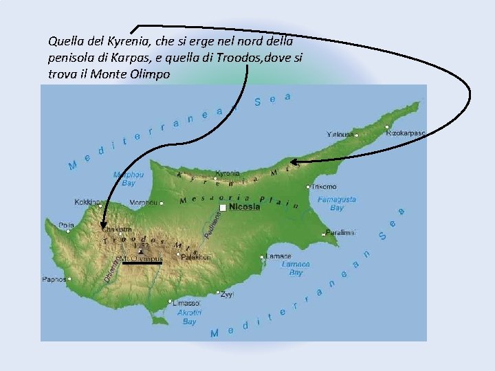 Quella del Kyrenia, che si erge nel nord della penisola di Karpas, e quella