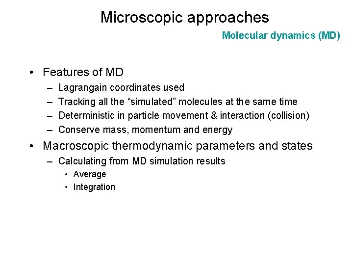 Microscopic approaches Molecular dynamics (MD) • Features of MD – – Lagrangain coordinates used