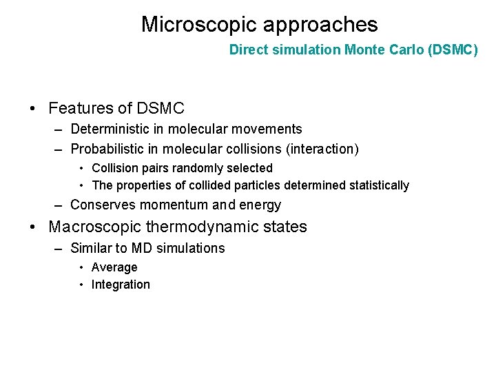 Microscopic approaches Direct simulation Monte Carlo (DSMC) • Features of DSMC – Deterministic in