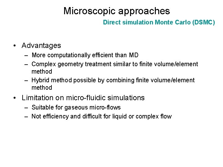 Microscopic approaches Direct simulation Monte Carlo (DSMC) • Advantages – More computationally efficient than