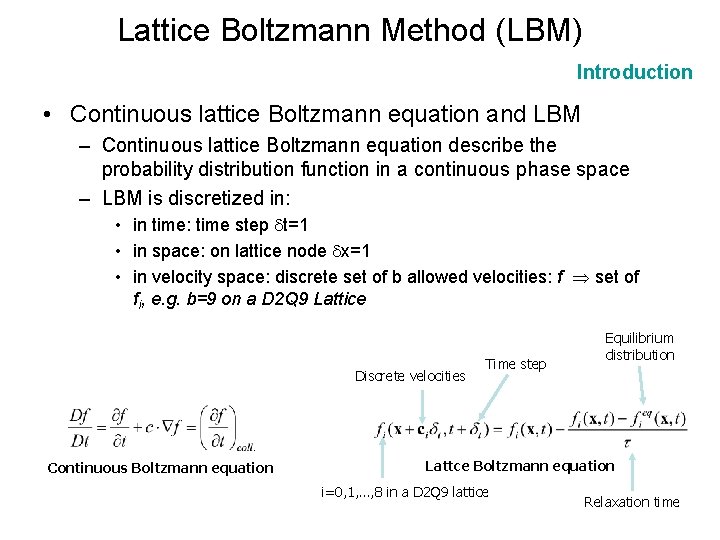 Lattice Boltzmann Method (LBM) Introduction • Continuous lattice Boltzmann equation and LBM – Continuous
