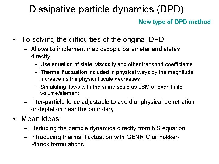 Dissipative particle dynamics (DPD) New type of DPD method • To solving the difficulties