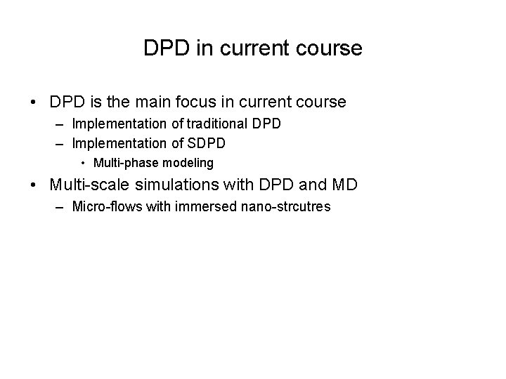 DPD in current course • DPD is the main focus in current course –