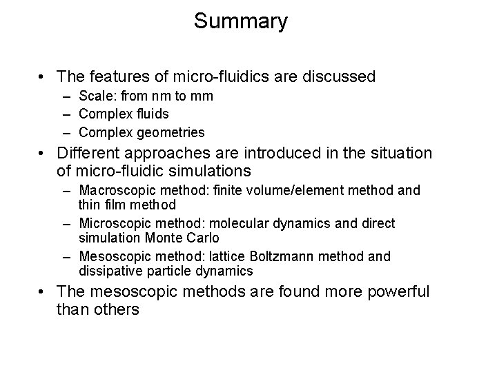 Summary • The features of micro-fluidics are discussed – Scale: from nm to mm