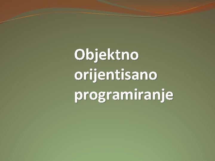 Objektno orijentisano programiranje 