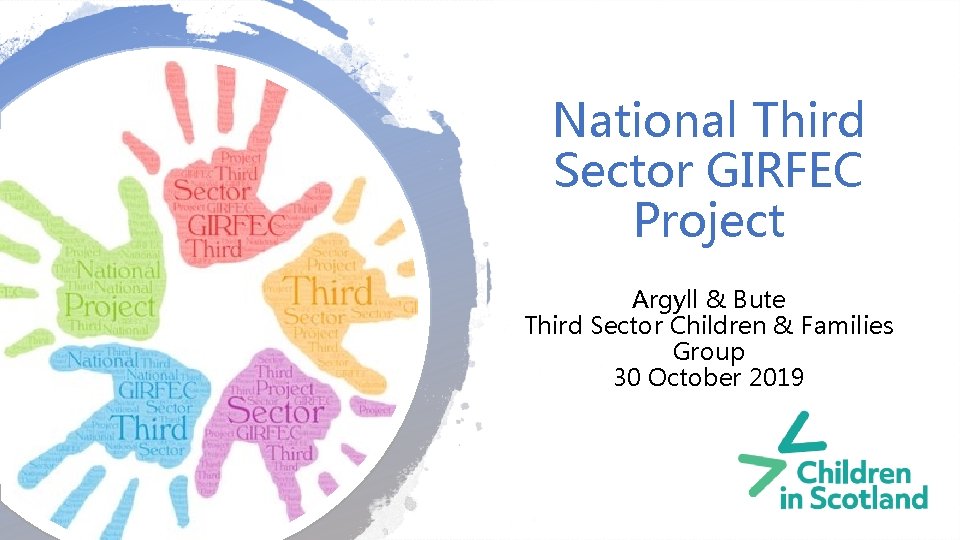National Third Sector GIRFEC Project Argyll & Bute Third Sector Children & Families Group