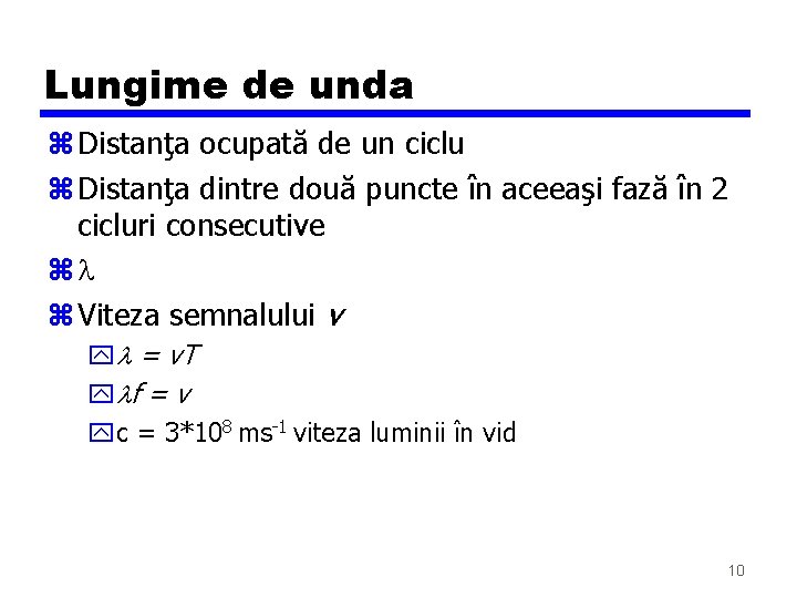 Lungime de unda z Distanţa ocupată de un ciclu z Distanţa dintre două puncte Lungime de unda z Distanţa ocupată de un ciclu z Distanţa dintre două puncte