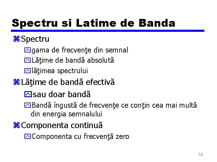Spectru si Latime de Banda z Spectru ygama de frecvenţe din semnal y. Lăţime Spectru si Latime de Banda z Spectru ygama de frecvenţe din semnal y. Lăţime