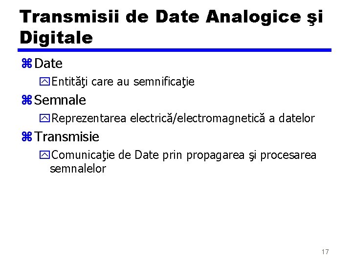 Transmisii de Date Analogice şi Digitale z Date y. Entităţi care au semnificaţie z Transmisii de Date Analogice şi Digitale z Date y. Entităţi care au semnificaţie z