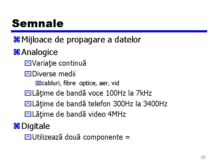 Semnale z Mijloace de propagare a datelor z Analogice y. Variaţie continuă y. Diverse Semnale z Mijloace de propagare a datelor z Analogice y. Variaţie continuă y. Diverse