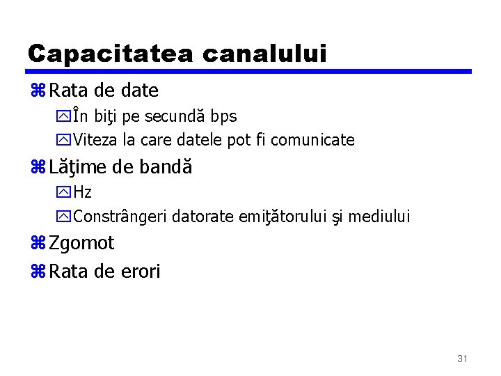 Capacitatea canalului z Rata de date yÎn biţi pe secundă bps y. Viteza la Capacitatea canalului z Rata de date yÎn biţi pe secundă bps y. Viteza la