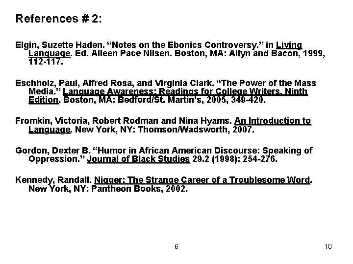 References # 2: Elgin, Suzette Haden. “Notes on the Ebonics Controversy. ” in Living