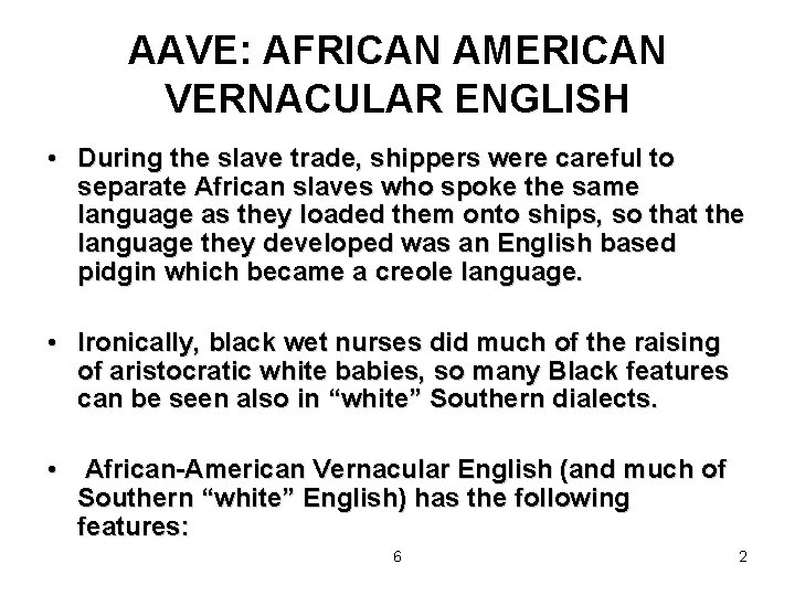 AAVE: AFRICAN AMERICAN VERNACULAR ENGLISH • During the slave trade, shippers were careful to